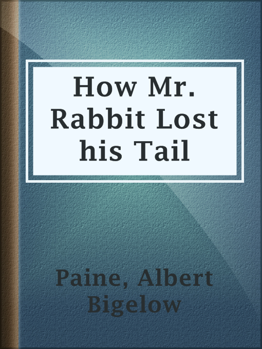 Title details for How Mr. Rabbit Lost his Tail by Albert Bigelow Paine - Available